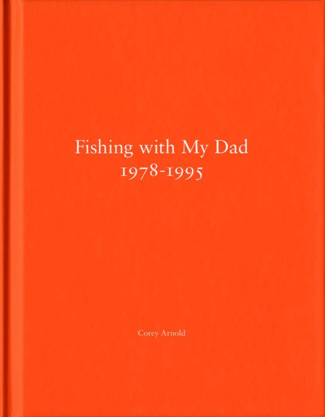 Corey Arnold and Chris Arnold: Fishing with My Dad 1978-1995 (One Picture Book #69), Limited Edition (with Print)