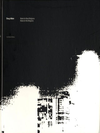 Item #108371 Doug Aitken: Notes for New Religions. Doug AITKEN