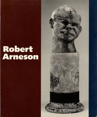 Item #108401 Robert Arneson: A Retrospective. Robert ARNESON, Neal, BENEZRA