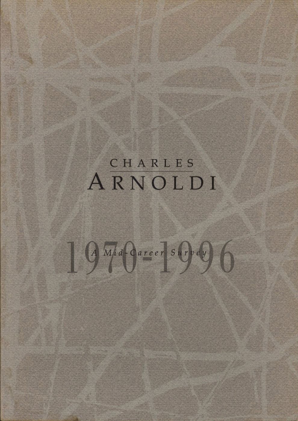 Charles Arnoldi: A Mid-Career Survey 1970-1996