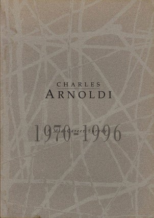 Item #108402 Charles Arnoldi: A Mid-Career Survey 1970-1996. Charles ARNOLDI, Sam, HUNTER, Frank...
