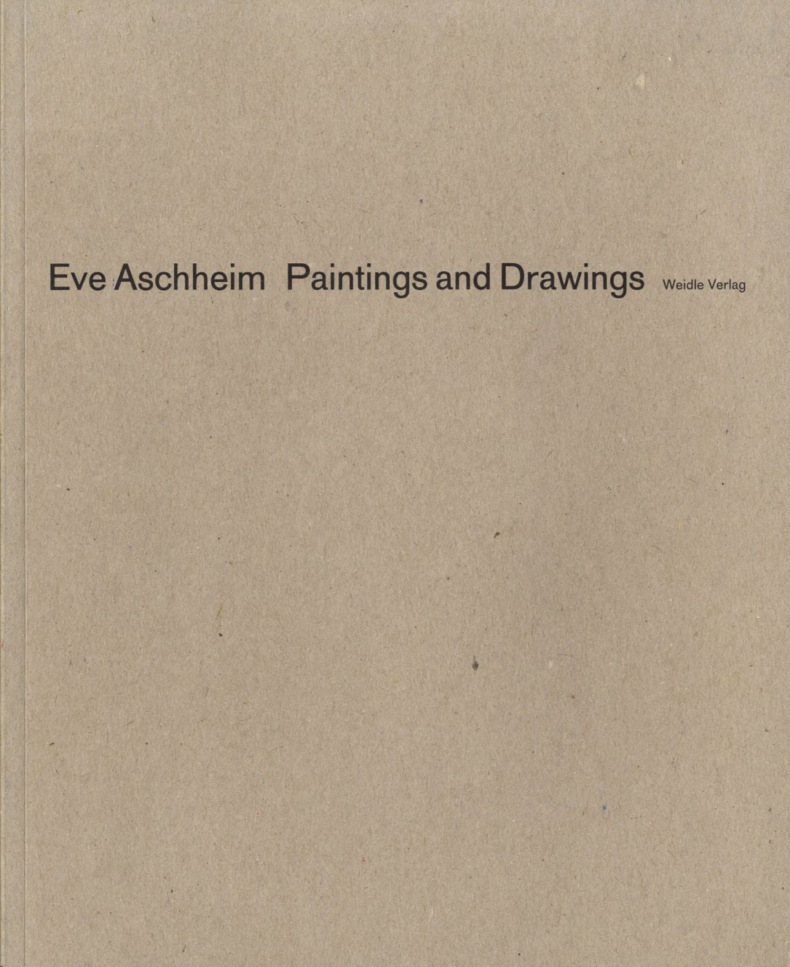 Eve Aschheim: Paintings and Drawings