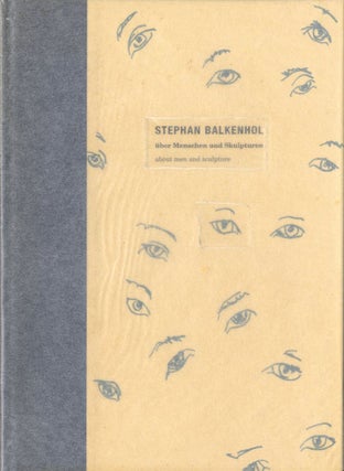 Item #108425 Stephan Balkenhol: über Menschen und Skulpturen / About Men and Sculpture. Stephan...