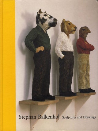 Item #108427 Stephan Balkenhol: Sculptures and Drawings. Stephan BALKENHOL, James T., DEMETRION,...
