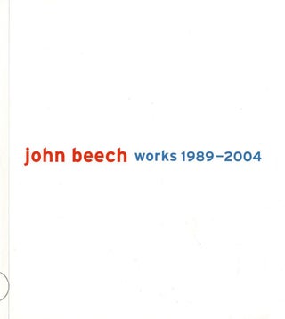 Item #108452 John Beech: Works 1989-2004. John BEECH, Gabriele, KÜBLER, Daniel, MARZONA