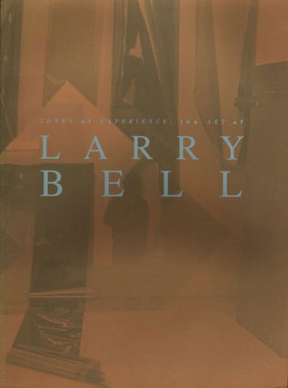 Item #108456 Zones of Experience: The Art of Larry Bell. Larry BELL, James, MOORE, Ellen, LANDIS,...