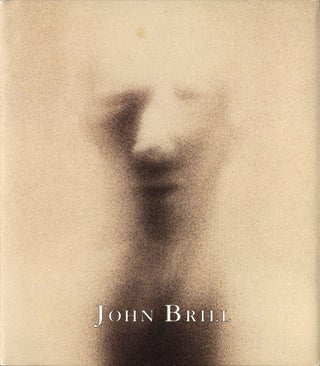 Item #108491 The Photography of John Brill (Kent Gallery). John BRILL, Leah, OLLMAN