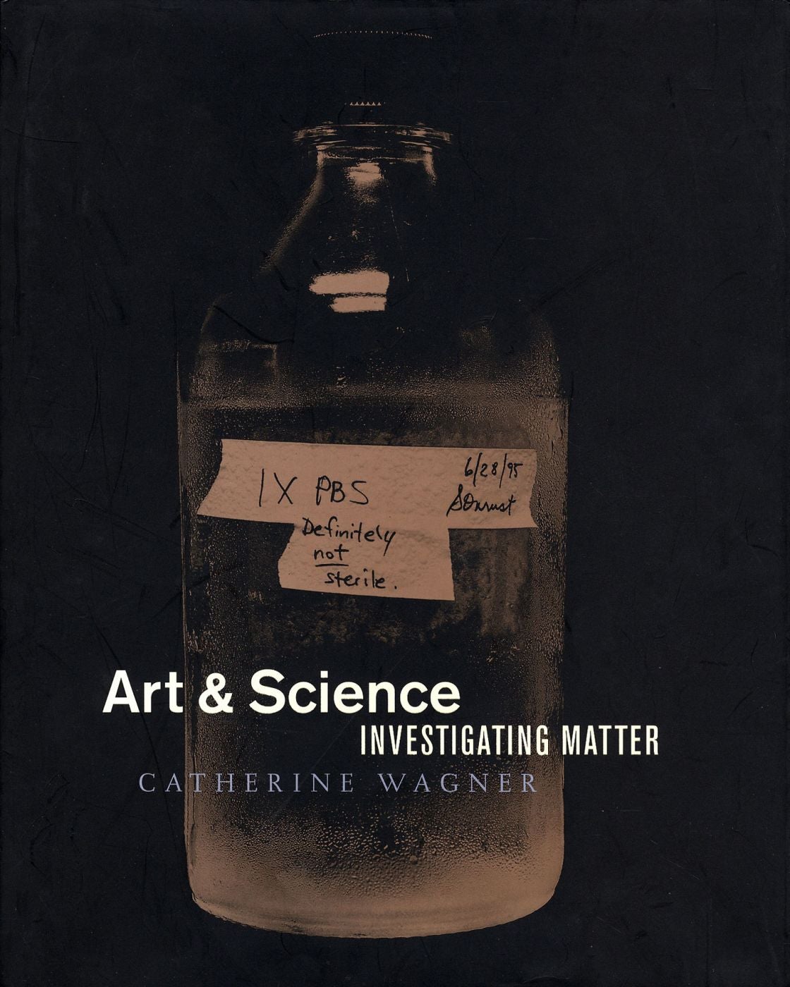 Catherine Wagner: Art & Science: Investigating Matter (New)
