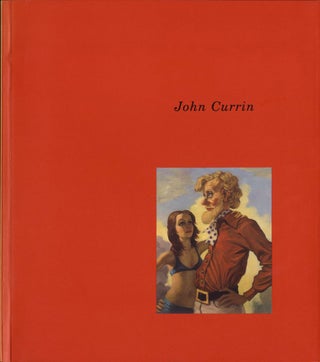 Item #108582 John Currin: Oeuvres / Works, 1989-1995. John CURRIN, Keith, SEWARD,...