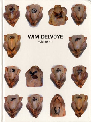 Item #108601 Wim Delvoye: Volume 1. Wim DELVOYE, Josefina, AYERZA, Adrian, DANNAT, Luc, DERYCKE,...