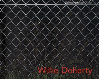 Item #108633 Willie Doherty: Somewhere Else. Willie DOHERTY, Ian, HUNT, Camilla, JACKSON