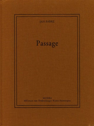 Item #108677 Jan Fabre: Passage. Jan FABRE, Bart, VERSCHAFFEL, Mauro, PANZERA, Stefan, HERTMANS,...