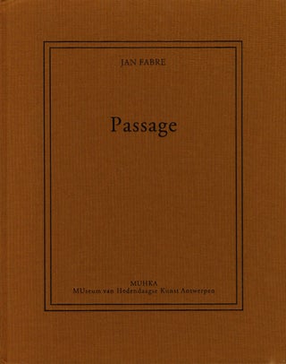 Item #108677 Jan Fabre: Passage. Jan FABRE, Bart, VERSCHAFFEL, Mauro, PANZERA, Stefan, HERTMANS,...