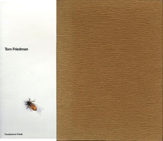 Item #108714 Tom Friedman (Fondazione Prada, Slipcased Two Volume Set). Tom FRIEDMAN, John,...