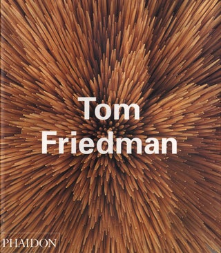 Item #108717 Tom Friedman (Phaidon Contemporary Series, First Printing). Tom FRIEDMAN, Timothy,...