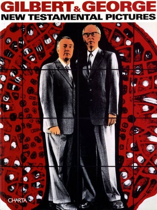 Item #108750 Gilbert & George: New Testamental Pictures. GILBERT, OLIVA GEORGE, Angela, TECCE,...