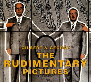 Item #108751 Gilbert & George: The Rudimentary Pictures. GILBERT, SYLVESTER GEORGE, Stephen,...