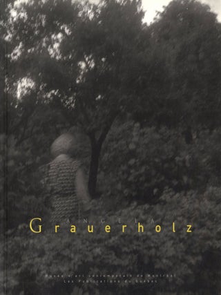 Item #108789 Angela Grauerholz (Musée d'art Contemporain de Montreal). Angela GRAUERHOLZ,...