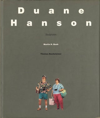 Item #108812 Duane Hanson: Skulpturen. Duane HANSON, Thomas, BUCHSTEINER, Martin H., BUSH