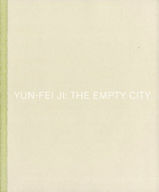 Item #108893 Yun-Fei Ji: The Empty City. Yun-Fei JI, Melissa, CHIU, Gregory, VOLK, Tan, LIN,...