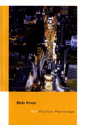 Item #108935 Bob Knox: Non-Fiction Paintings. Bob KNOX, Terrie, SULTAN, Mary-Kay, LOMBINO