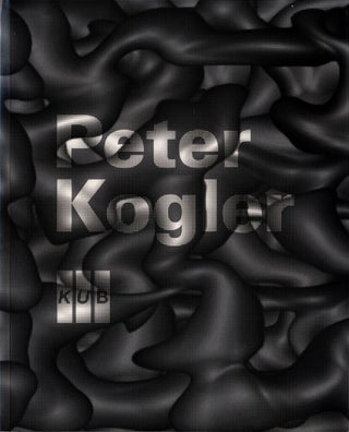 Item #108937 Peter Kogler (Kunsthaus Bregenz). Peter KOGLER, Kathrin, RHOMBERG, Martin,...