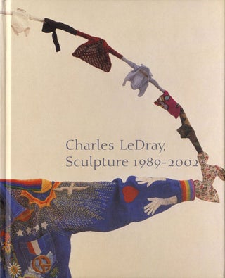 Item #108970 Charles LeDray: Sculpture 1989-2002. Charles LEDRAY, Russell, FERGUSON, Claudia, GOULD