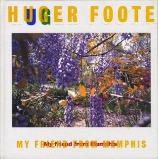 Item #108986 Huger Foote: My Friend from Memphis. Huger FOOTE, Susan, MINOT, Bernardo,...