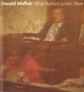 Item #109075 Donald Moffett: What Barbara Jordan Wore. Donald MOFFETT, Barbara, JORDAN, Elizabeth...