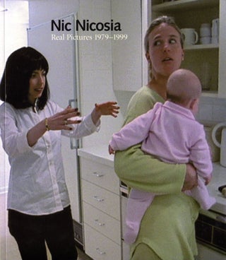 Item #109119 Nic Nicosia: Real Pictures 1979-1999. Nic NICOSIA, Dave, HICKEY, Lynn M., HERBERT,...