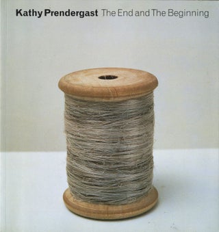 Item #109176 Kathy Prendergast: The End and The Beginning. Kathy PRENDERGAST, Francis, MCKEE