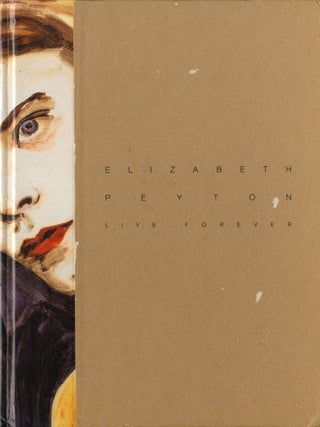 Item #109189 Elizabeth Peyton: Live Forever. Elizabeth PEYTON, Meicost, ETTAL, David, RIMANELLI