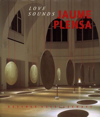 Item #109203 Jaume Plensa: Love Sounds. Jaume PLENSA, Carl, HAENLEIN, Michael, STOEBER, Carsten,...