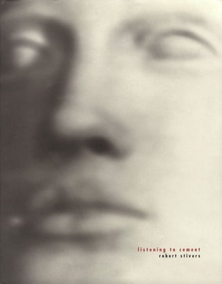 Item #109406 Robert Stivers: Listening To Cement. Robert STIVERS, John, STAUFFER