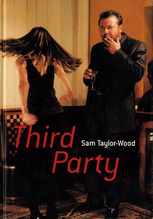 Item #109429 Sam Taylor-Wood: Third Party. Sam TAYLOR-WOOD, Michael, O'PRAY, Martin, HENTSCHEL