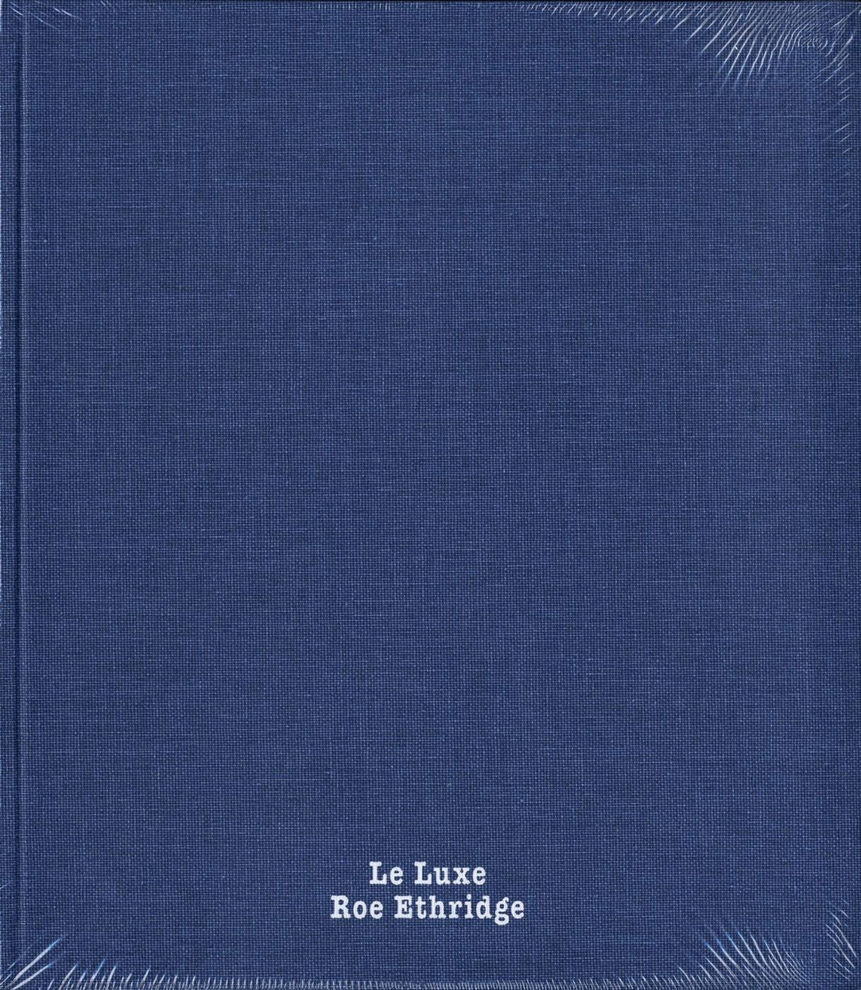 Roe Ethridge: Le Luxe First Edition by Roe ETHRIDGE on Vincent Borrelli,  Bookseller