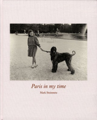 Item #110058 Mark Steinmetz: Paris in my time [SIGNED]. Mark STEINMETZ