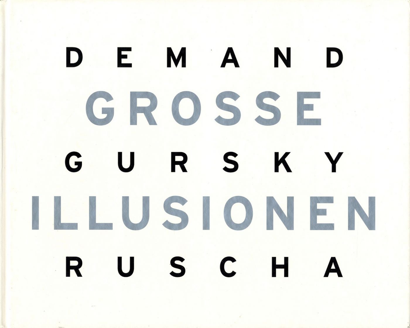 Grosse Illusionen: Thomas Demand, Andreas Gursky, Ed Ruscha (German Edition)