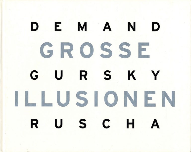 Grosse Illusionen: Thomas Demand, Andreas Gursky, Ed Ruscha (German Edition