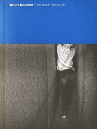 Item #110361 Bruce Nauman: Theaters of Experience. Bruce NAUMAN, Christine, HOFFMAN, Susan, CROSS