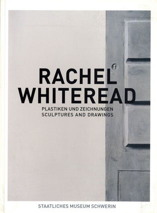 Item #110368 Rachel Whiteread: Plastiken und Zeichnungen / Sculptures and Drawings. Rachel...