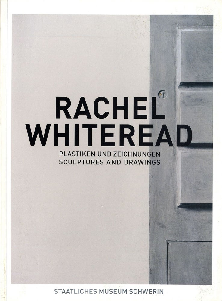 Rachel Whiteread: Plastiken und Zeichnungen / Sculptures and Drawings