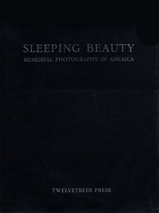 Item #110485 Sleeping Beauty: Memorial Photography in America (Second Edition). M. D. BURNS,...