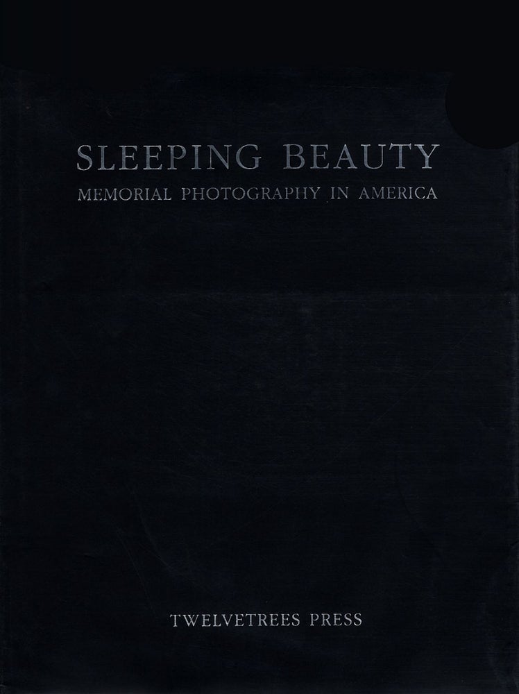 Sleeping Beauty: Memorial Photography in America (Second Edition