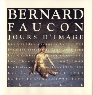 Item #110889 Bernard Faucon: Jours d'Image, 1977-1995. Bernard FAUCON, Toshiharu, ITO