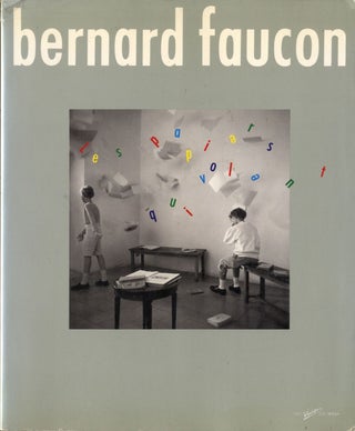 Item #110890 Bernard Faucon: Les papiers qui volent. Bernard FAUCON