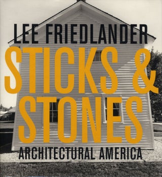 Item #111030 Lee Friedlander: Sticks & Stones: Architectural America [SIGNED]. Lee FRIEDLANDER,...