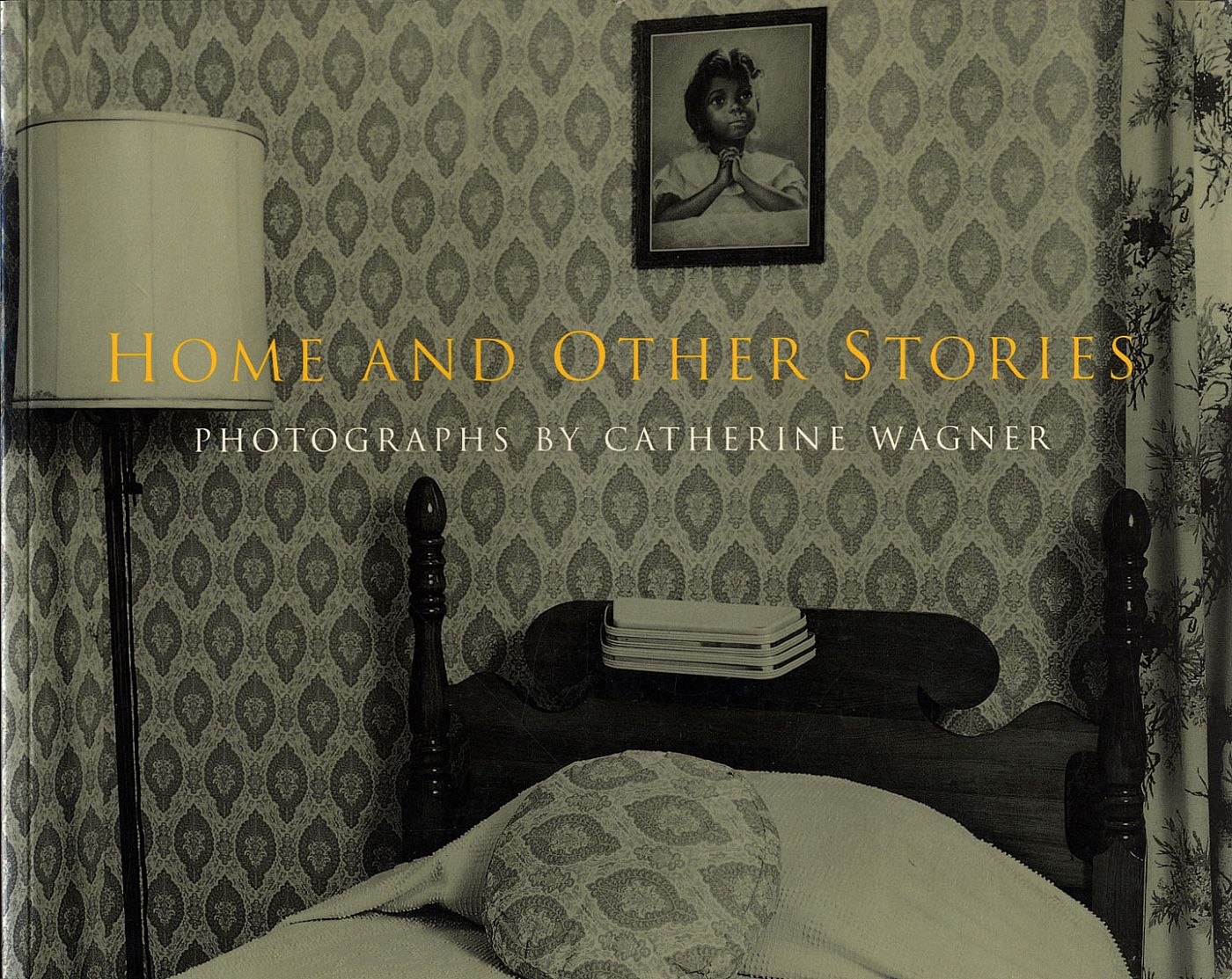Home and Other Stories: Photographs by Catherine Wagner (Soft Cover First Edition)