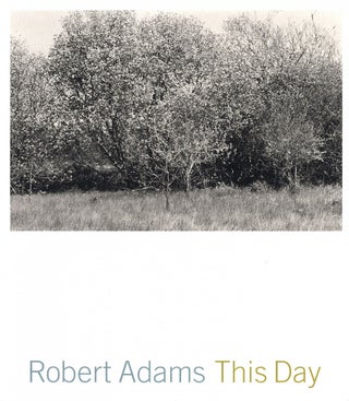 Item #111197 Robert Adams: This Day: Photographs from Twenty-Five Years, The Northwest Coast....