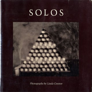 Item #111209 Solos: Photographs by Linda Connor [SIGNED & INSCRIBED]. Linda CONNOR